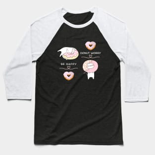 Donut worry, be happy. Baseball T-Shirt